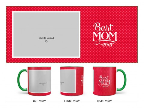 Best Mom Ever Quote Design On Dual Tone Green Mug