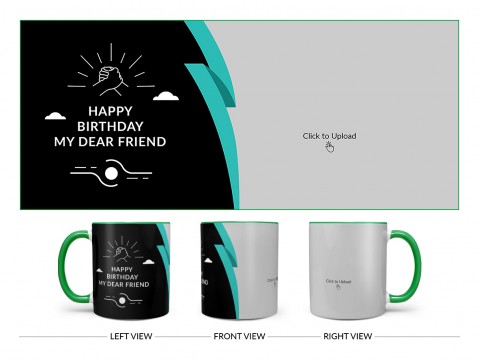 Happy Birthday My Dear Friend Design On Dual Tone Green Mug