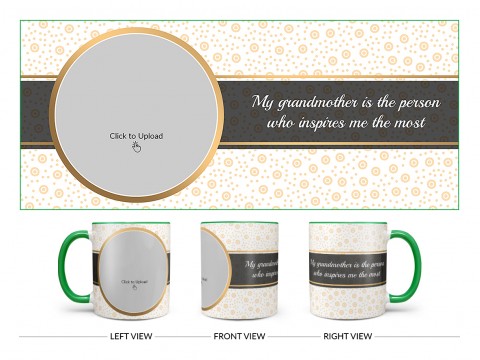 My Grandmother Is The Person Who Inspires Me The Most Design On Dual Tone Green Mug