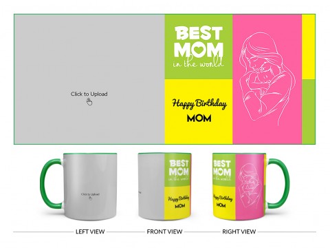 Best Mom In The World Large Pic Upload Design On Dual Tone Green Mug