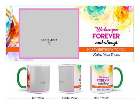 We Love You Forever And Always Happy Birthday To My Child Design On Dual Tone Green Mug