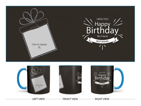 Happy Birthday My Friend Quote Design On Dual Tone Sky Blue Mug