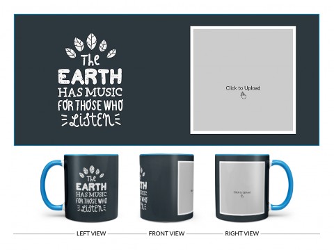 The Earth Has Music For Those Who Listen Quote Design On Dual Tone Sky Blue Mug