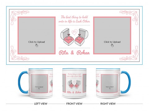 The Best Thing To Hold Onto In Life Is Each Other Design On Dual Tone Sky Blue Mug
