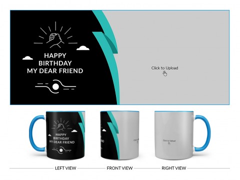 Happy Birthday My Dear Friend Design On Dual Tone Sky Blue Mug