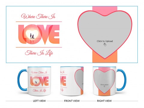 Where There Is Love There Is Life Quote Design On Dual Tone Sky Blue Mug