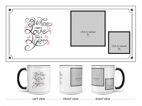 Where There Is Love There Is Life Quote Design On Dual Tone Black Mug