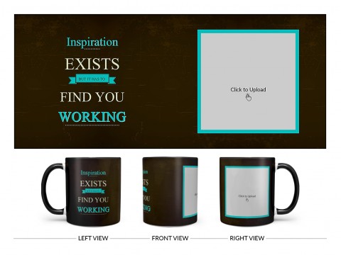 Inspirations Exists But Is Has To Find You Working Quote Design On Dual Tone Black Mug