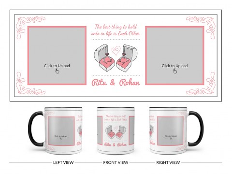 The Best Thing To Hold Onto In Life Is Each Other Design On Dual Tone Black Mug
