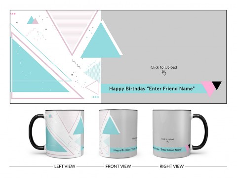 Happy Birthday My Dear Friend With Big Pic Upload Design On Dual Tone Black Mug
