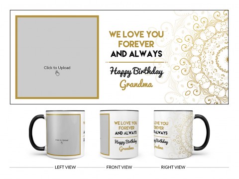 We Love You Forever And Always Happy Birthday Grandma Design On Dual Tone Black Mug