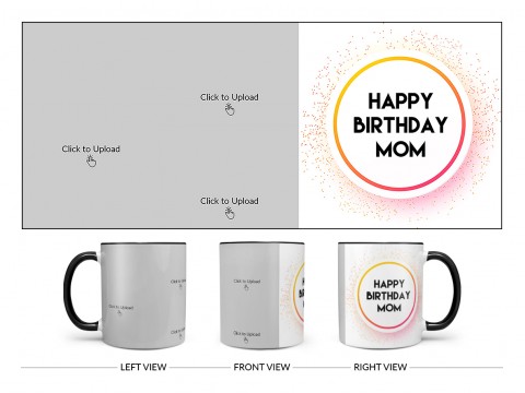 Happy Birthday Mom With 3 Pic Upload Design On Dual Tone Black Mug