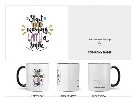 Company Mug Start Your Morning With A Smile Quote Design On Dual Tone Black Mug