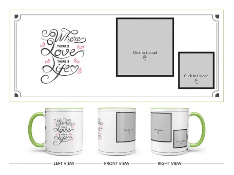 Where There Is Love There Is Life Quote Design On Dual Tone Light Green Mug
