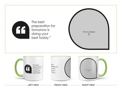 The Best Preparation For Tomorrow Quote Design On Dual Tone Light Green Mug