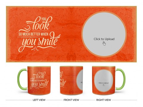 You Look So Much Better When You Smile Quote Design On Dual Tone Light Green Mug