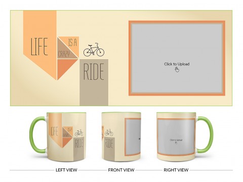 Life Is A Crazy Ride Quote Design On Dual Tone Light Green Mug