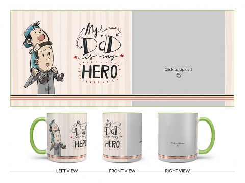 My Dad Is My Hero Design On Dual Tone Light Green Mug