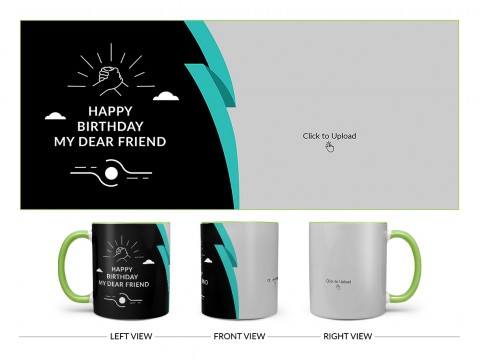 Happy Birthday My Dear Friend Design On Dual Tone Light Green Mug