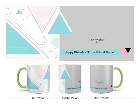 Happy Birthday My Dear Friend With Big Pic Upload Design On Dual Tone Light Green Mug