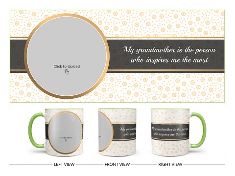 My Grandmother Is The Person Who Inspires Me The Most Design On Dual Tone Light Green Mug