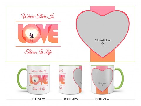 Where There Is Love There Is Life Quote Design On Dual Tone Light Green Mug