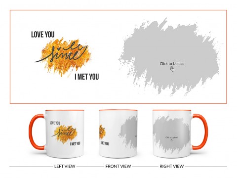 I Love U Since I Met You Quote Design On Dual Tone Orange Mug