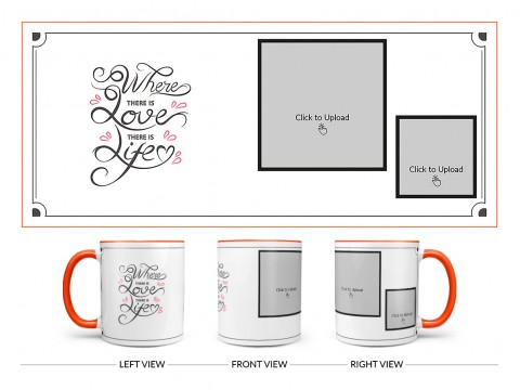Where There Is Love There Is Life Quote Design On Dual Tone Orange Mug