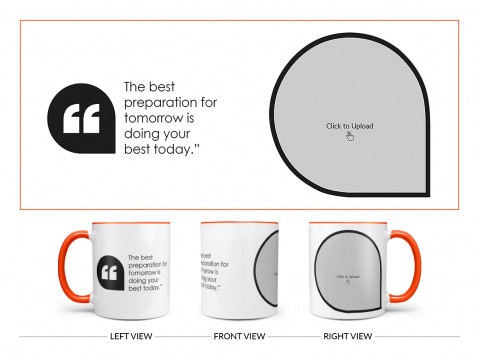The Best Preparation For Tomorrow Quote Design On Dual Tone Orange Mug