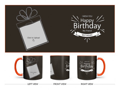 Happy Birthday My Friend Quote Design On Dual Tone Orange Mug