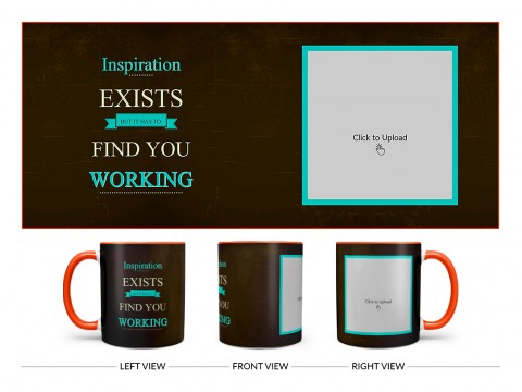 Inspirations Exists But Is Has To Find You Working Quote Design On Dual Tone Orange Mug