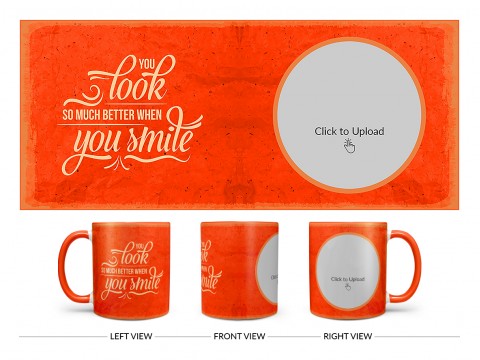 You Look So Much Better When You Smile Quote Design On Dual Tone Orange Mug