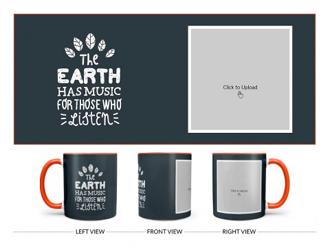 The Earth Has Music For Those Who Listen Quote Design On Dual Tone Orange Mug