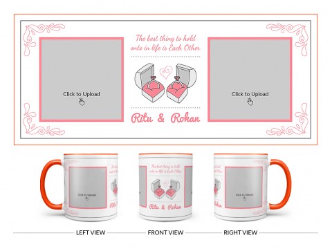 The Best Thing To Hold Onto In Life Is Each Other Design On Dual Tone Orange Mug
