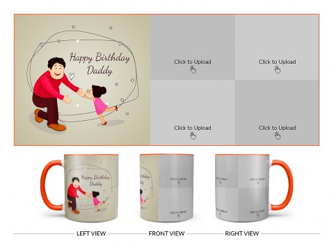 Happy Birthday Daddy With 4 Pics Upload Design On Dual Tone Orange Mug