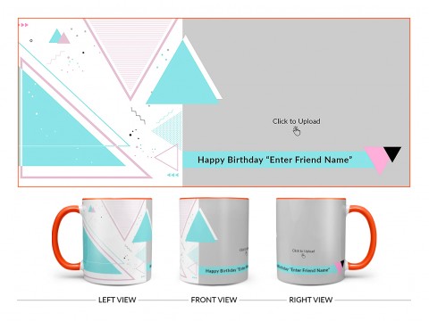 Happy Birthday My Dear Friend With Big Pic Upload Design On Dual Tone Orange Mug
