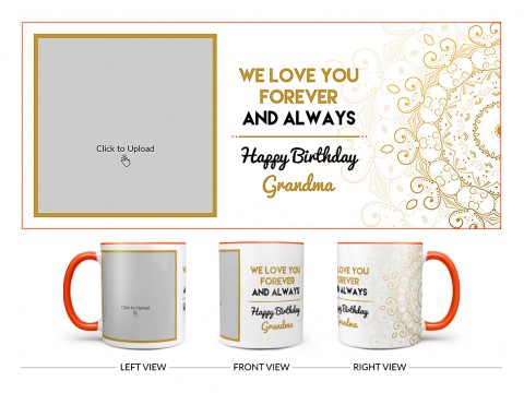 We Love You Forever And Always Happy Birthday Grandma Design On Dual Tone Orange Mug