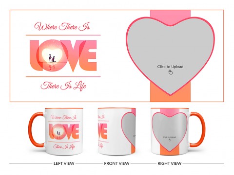 Where There Is Love There Is Life Quote Design On Dual Tone Orange Mug