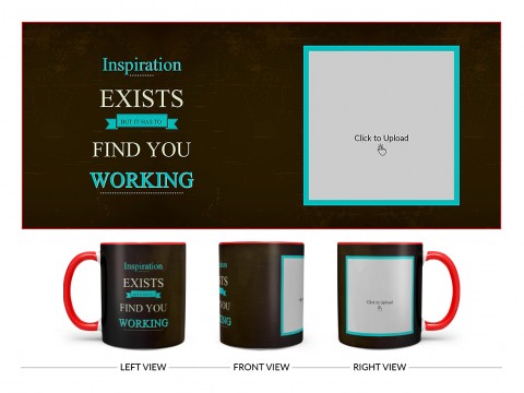 Inspirations Exists But Is Has To Find You Working Quote Design On Dual Tone Red Mug