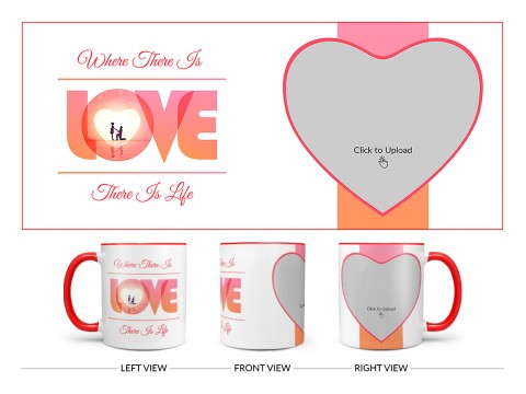 Where There Is Love There Is Life Quote Design On Dual Tone Red Mug
