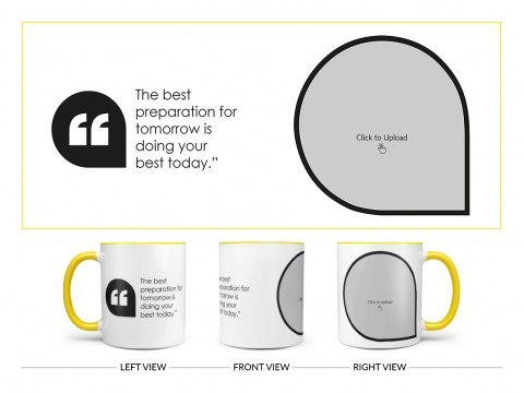 The Best Preparation For Tomorrow Quote Design On Dual Tone Yellow Mug