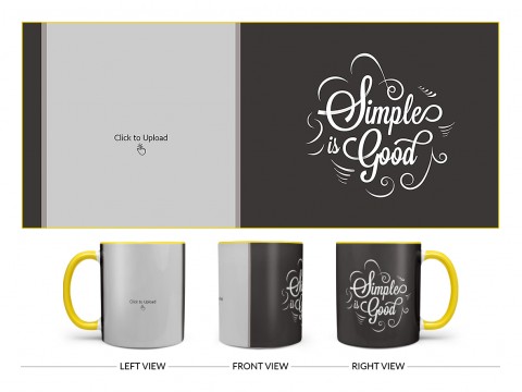 Simple Is Good Quote Design On Dual Tone Yellow Mug