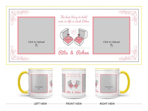 The Best Thing To Hold Onto In Life Is Each Other Design On Dual Tone Yellow Mug