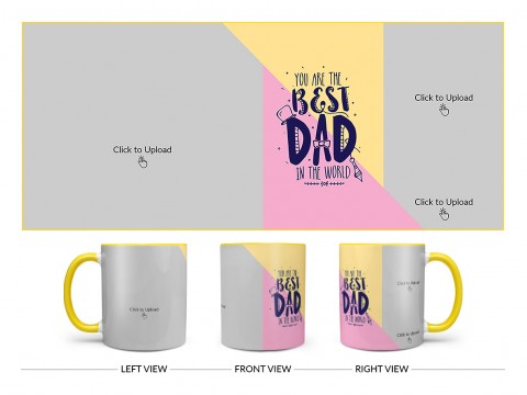 Your Are The Best Dad In The World Design On Dual Tone Yellow Mug