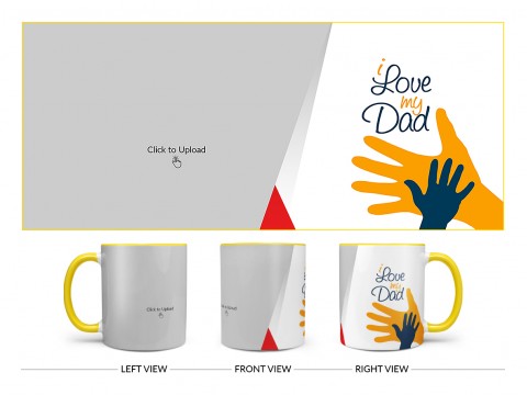 I Love My Dad Design On Dual Tone Yellow Mug