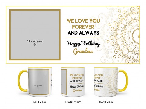 We Love You Forever And Always Happy Birthday Grandma Design On Dual Tone Yellow Mug