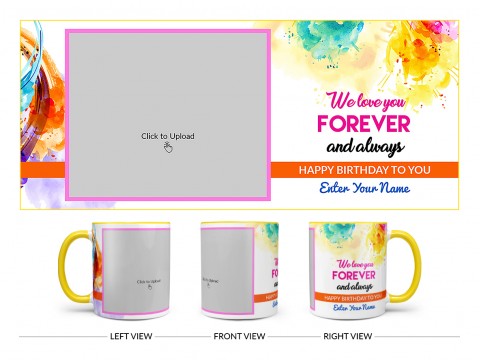We Love You Forever And Always Happy Birthday To My Child Design On Dual Tone Yellow Mug