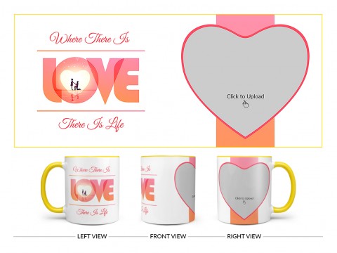 Where There Is Love There Is Life Quote Design On Dual Tone Yellow Mug