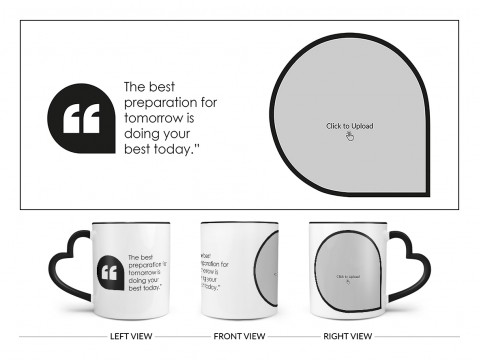 The Best Preparation For Tomorrow Quote Design On Love Handle Dual Tone Black Mug