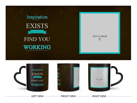 Inspirations Exists But Is Has To Find You Working Quote Design On Love Handle Dual Tone Black Mug